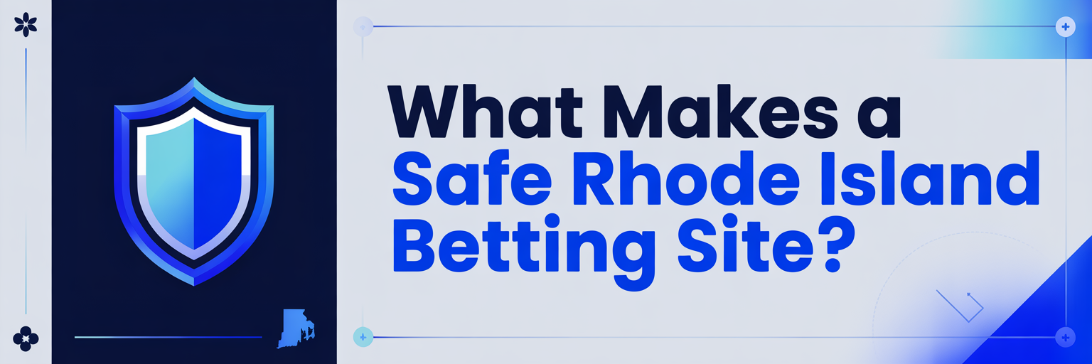 What Makes a Safe Rhode Island Betting Site